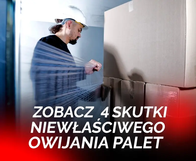 artykuł - 4 skutki niewłaściwego owijania palet