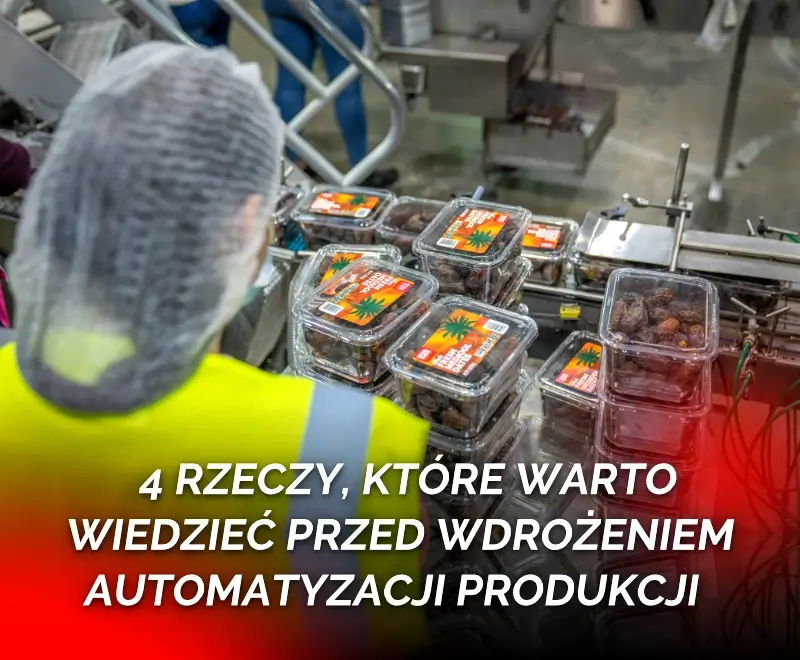 4 rzeczy, które warto wiedzieć przed wdrożeniem automatyzacji produkcji